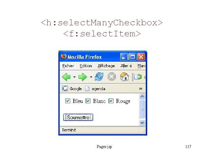 <h: select. Many. Checkbox> <f: select. Item> Pages jsp 117 
