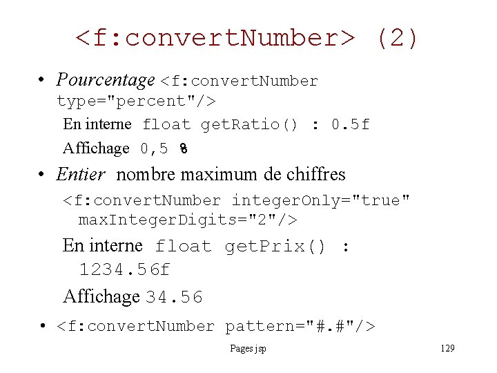 <f: convert. Number> (2) • Pourcentage <f: convert. Number type="percent"/> En interne float get.