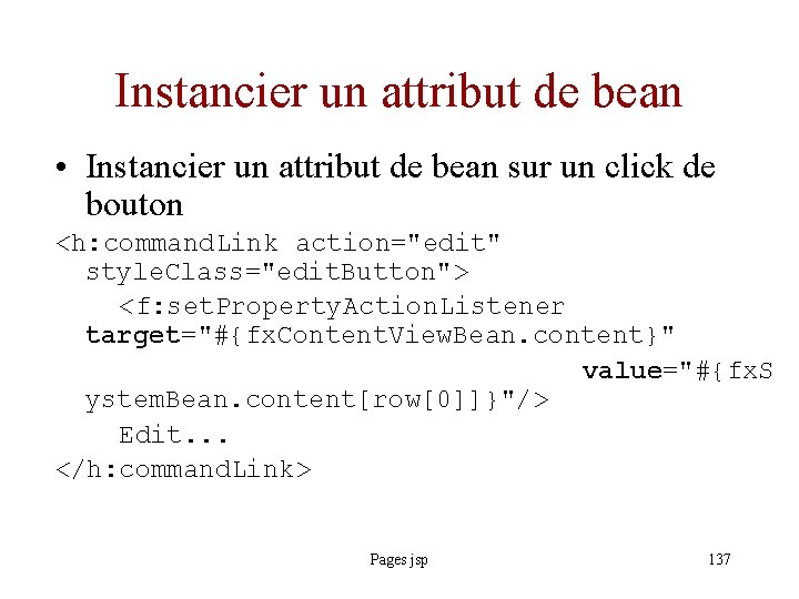 Instancier un attribut de bean • Instancier un attribut de bean sur un click