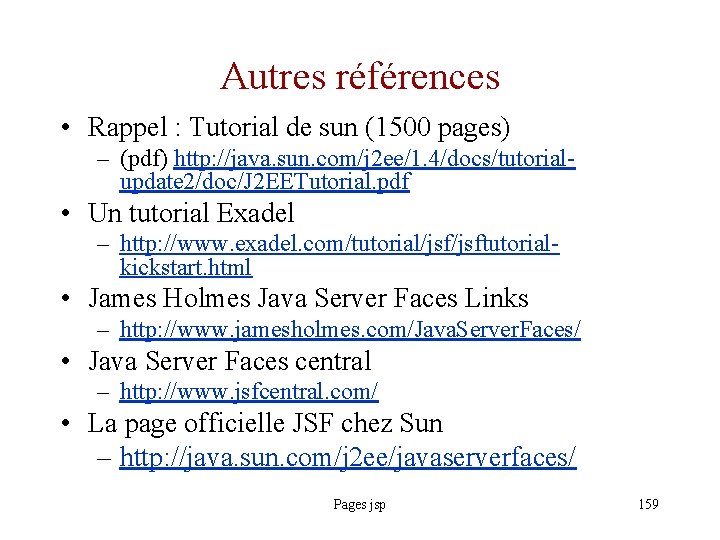 Autres références • Rappel : Tutorial de sun (1500 pages) – (pdf) http: //java.