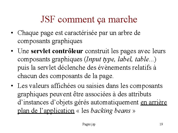 JSF comment ça marche • Chaque page est caractérisée par un arbre de composants