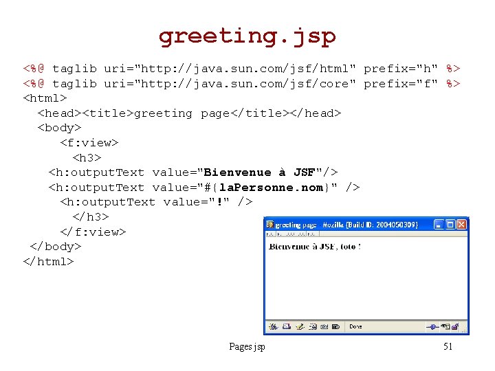 greeting. jsp <%@ taglib uri="http: //java. sun. com/jsf/html" prefix="h" %> <%@ taglib uri="http: //java.