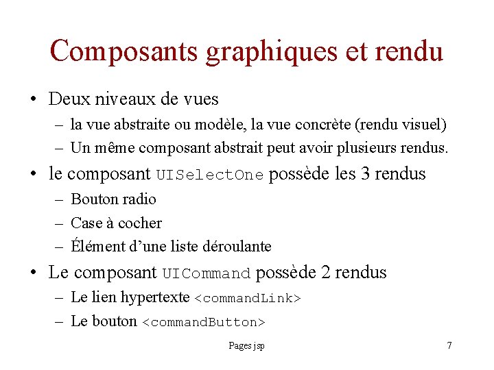 Composants graphiques et rendu • Deux niveaux de vues – la vue abstraite ou