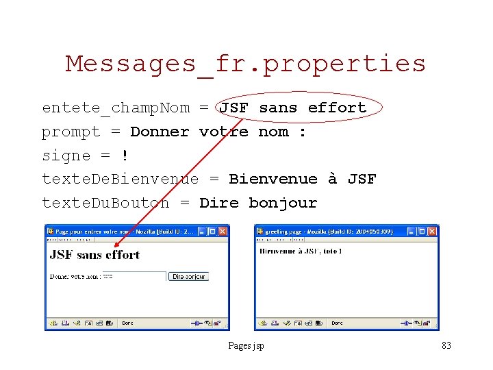 Messages_fr. properties entete_champ. Nom = JSF sans effort prompt = Donner votre nom :