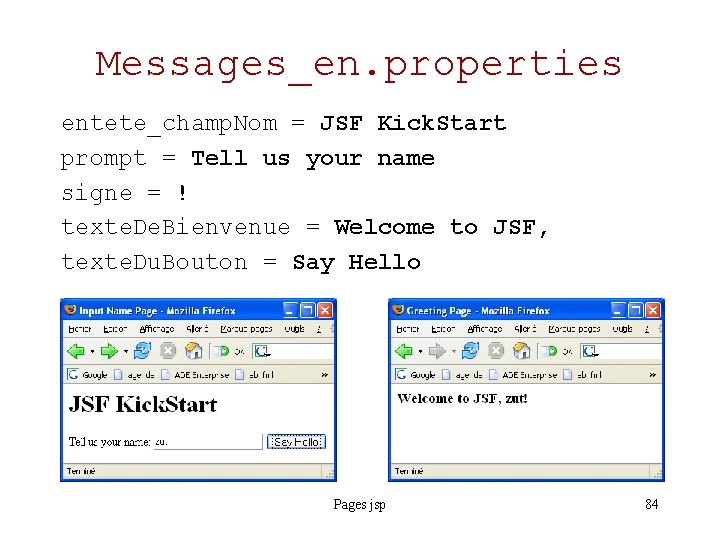 Messages_en. properties entete_champ. Nom = JSF Kick. Start prompt = Tell us your name