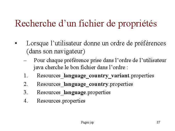 Recherche d’un fichier de propriétés • Lorsque l’utilisateur donne un ordre de préférences (dans