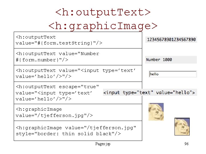 <h: output. Text> <h: graphic. Image> <h: output. Text value="#{form. test. String}"/> <h: output.