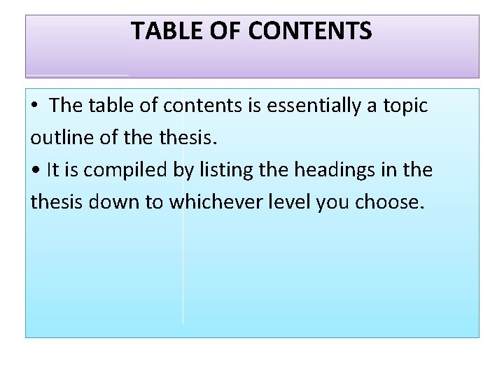 TABLE OF CONTENTS • The table of contents is essentially a topic outline of