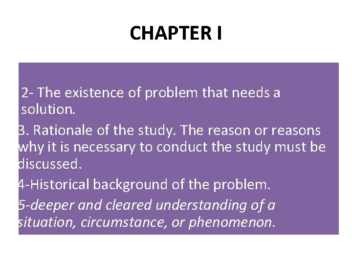 CHAPTER I 2 - The existence of problem that needs a solution. 3. Rationale