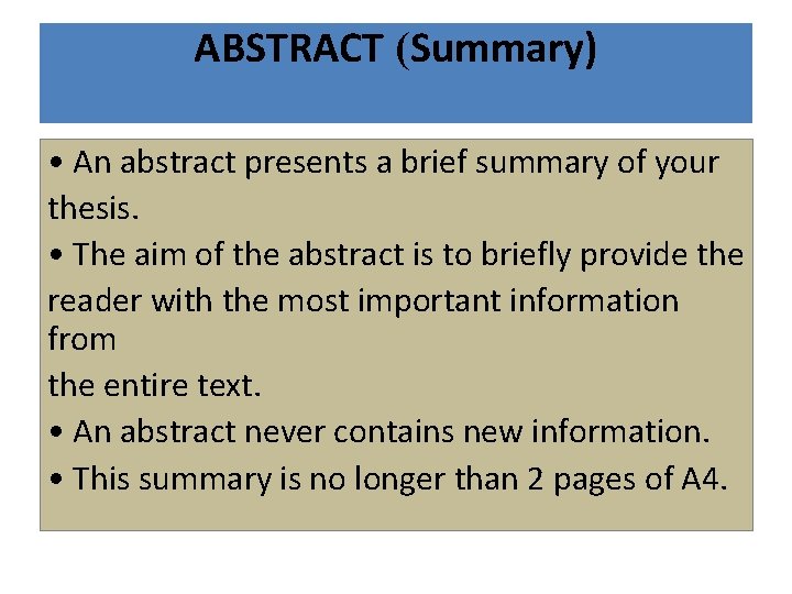 ABSTRACT (Summary) • An abstract presents a brief summary of your thesis. • The