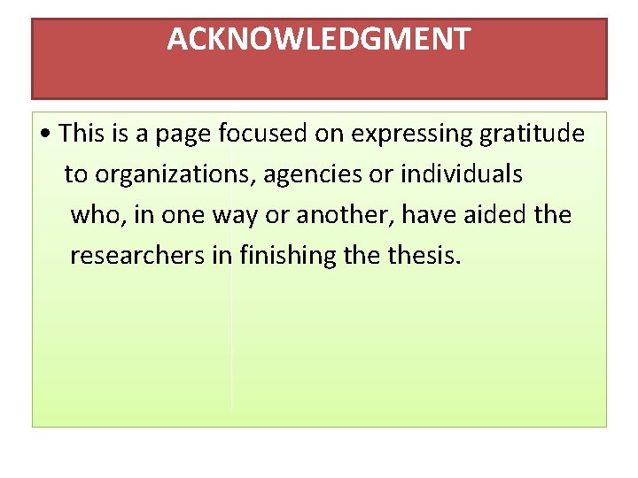 ACKNOWLEDGMENT • This is a page focused on expressing gratitude to organizations, agencies or
