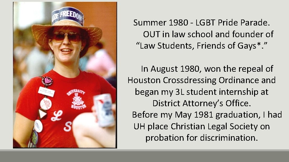 Summer 1980 - LGBT Pride Parade. OUT in law school and founder of “Law