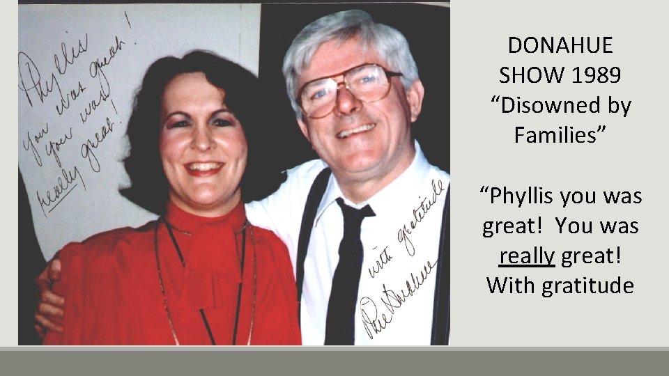 DONAHUE SHOW 1989 “Disowned by Families” “Phyllis you was great! You was really great!