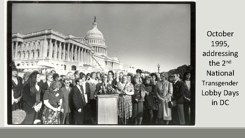 October 1995, addressing the 2 nd National Transgender Lobby Days in DC 