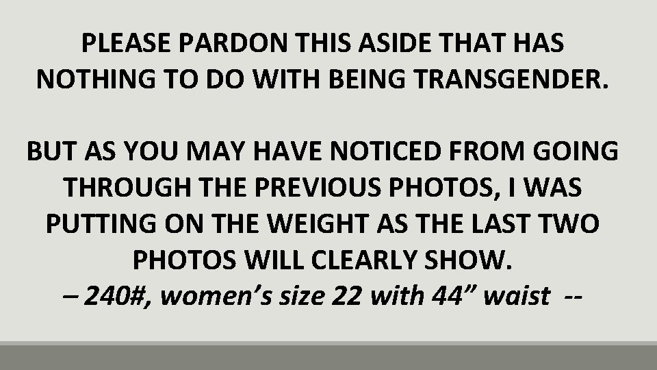 PLEASE PARDON THIS ASIDE THAT HAS NOTHING TO DO WITH BEING TRANSGENDER. BUT AS