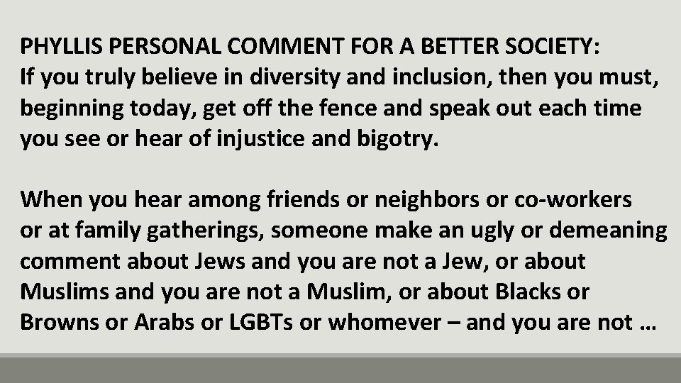 PHYLLIS PERSONAL COMMENT FOR A BETTER SOCIETY: If you truly believe in diversity and