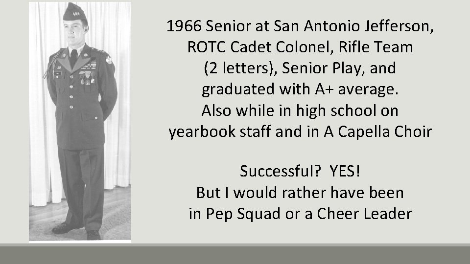 1966 Senior at San Antonio Jefferson, ROTC Cadet Colonel, Rifle Team (2 letters), Senior
