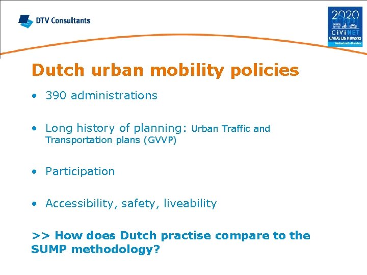 Dutch urban mobility policies • 390 administrations • Long history of planning: Urban Traffic