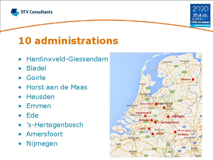 10 administrations • • • Hardinxveld-Giessendam Bladel Goirle Horst aan de Maas Heusden Emmen