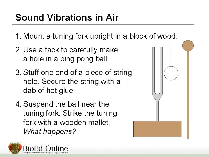 Sound Vibrations in Air 1. Mount a tuning fork upright in a block of