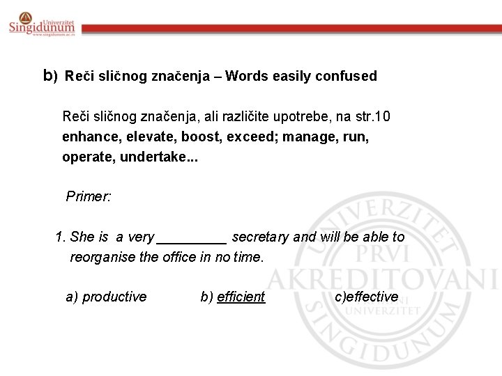 b) Reči sličnog značenja – Words easily confused Reči sličnog značenja, ali različite upotrebe,