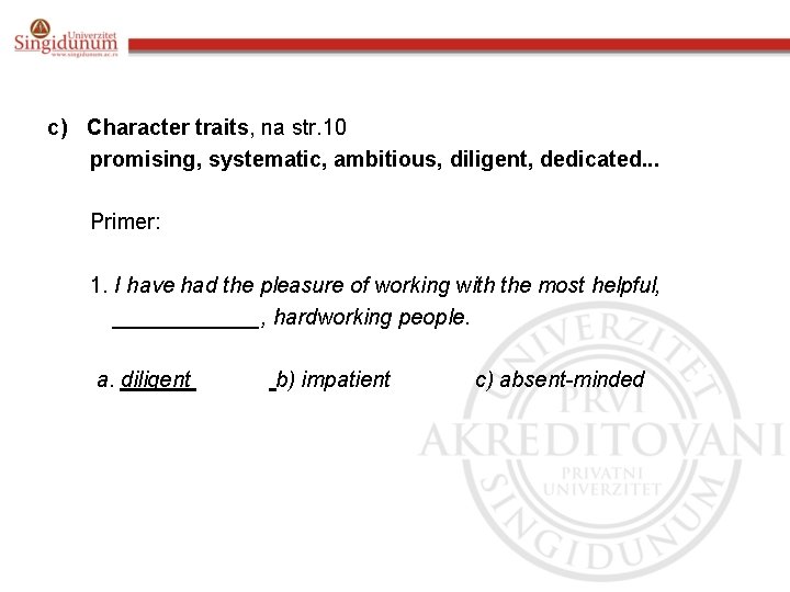 c) Character traits, na str. 10 promising, systematic, ambitious, diligent, dedicated. . . Primer: