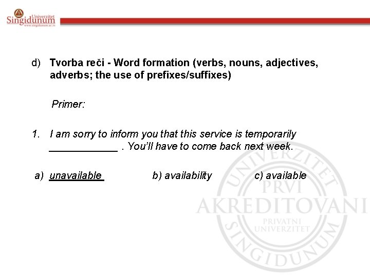 d) Tvorba reči - Word formation (verbs, nouns, adjectives, adverbs; the use of prefixes/suffixes)