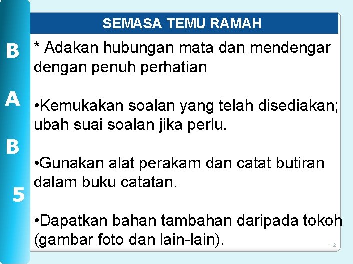 SEMASA TEMU RAMAH B * Adakan hubungan mata dan mendengar dengan penuh perhatian A