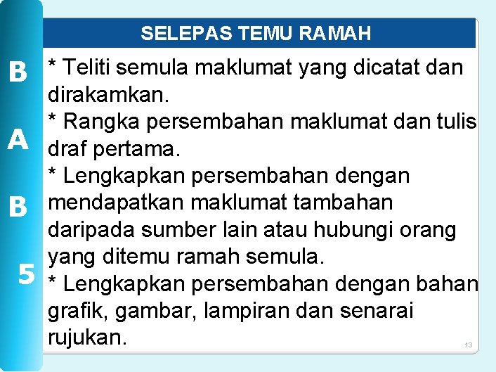 SELEPAS TEMU RAMAH B A B 5 * Teliti semula maklumat yang dicatat dan