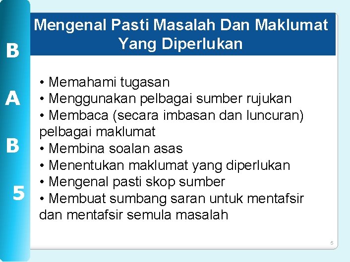 B A B 5 Mengenal Pasti Masalah Dan Maklumat Yang Diperlukan • Memahami tugasan