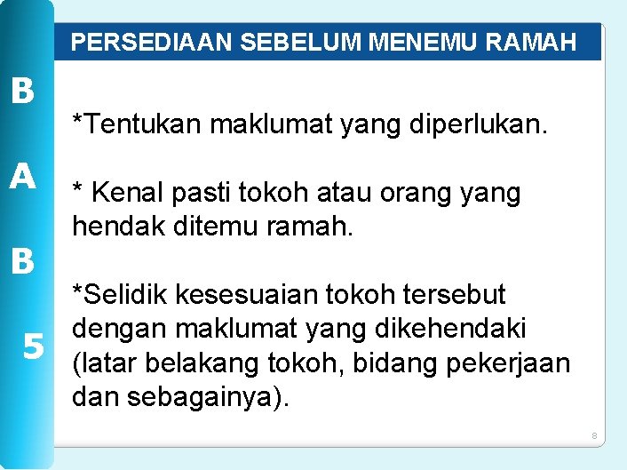 PERSEDIAAN SEBELUM MENEMU RAMAH B A B 5 *Tentukan maklumat yang diperlukan. * Kenal