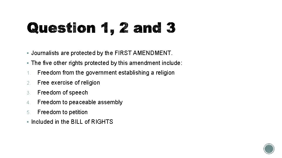 § Journalists are protected by the FIRST AMENDMENT. § The five other rights protected