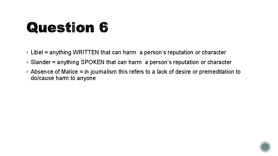 § Libel = anything WRITTEN that can harm a person’s reputation or character §