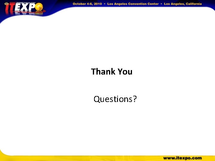 Thank You Questions? 