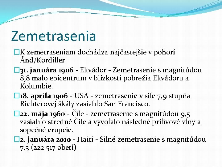 Zemetrasenia �K zemetraseniam dochádza najčastejšie v pohorí Ánd/Kordiller � 31. januára 1906 - Ekvádor Zemetrasenia �K zemetraseniam dochádza najčastejšie v pohorí Ánd/Kordiller � 31. januára 1906 - Ekvádor