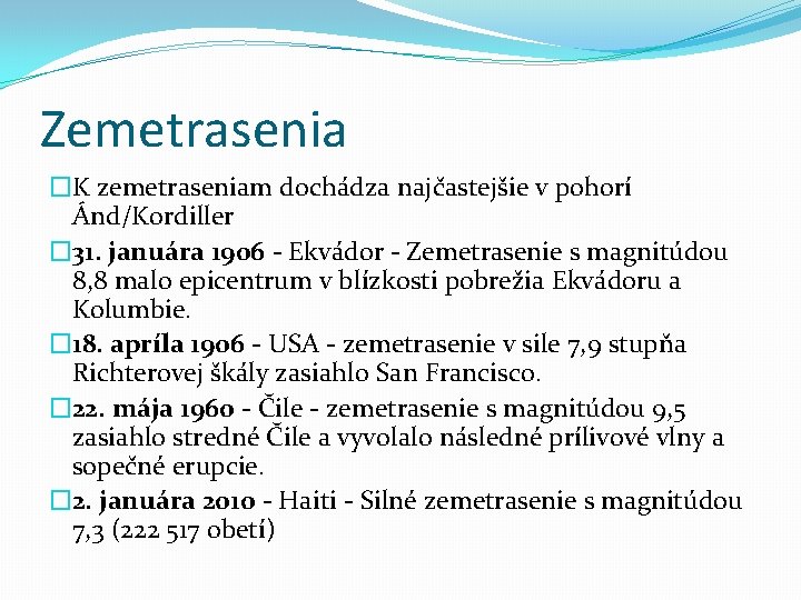 Zemetrasenia �K zemetraseniam dochádza najčastejšie v pohorí Ánd/Kordiller � 31. januára 1906 - Ekvádor