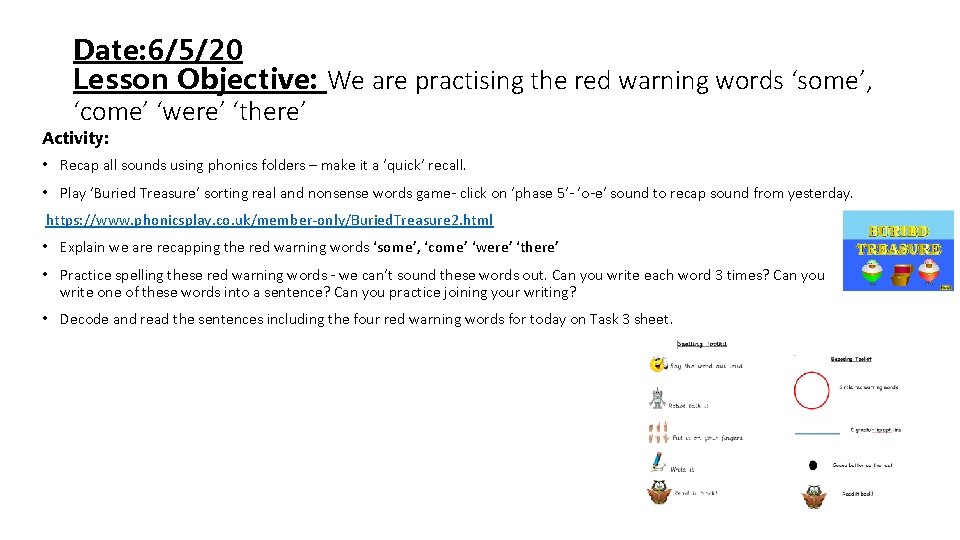 Date: 6/5/20 Lesson Objective: We are practising the red warning words ‘some’, ‘come’ ‘were’