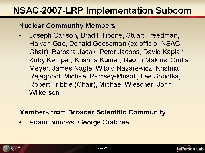 NSAC-2007 -LRP Implementation Subcom Nuclear Community Members • Joseph Carlson, Brad Fillipone, Stuart Freedman,