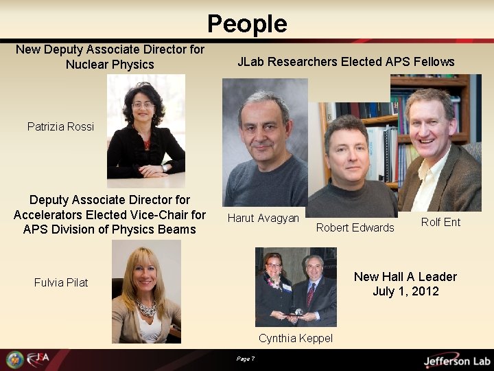 People New Deputy Associate Director for Nuclear Physics JLab Researchers Elected APS Fellows Patrizia