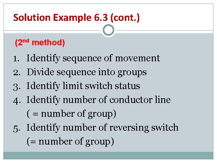 Solution Example 6. 3 (cont. ) (2 nd method) 1. 2. 3. 4. Identify