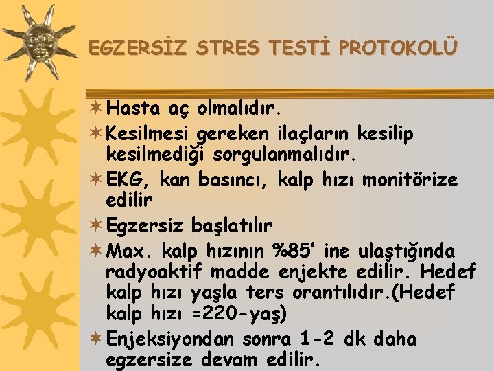 EGZERSİZ STRES TESTİ PROTOKOLÜ ¬ Hasta aç olmalıdır. ¬ Kesilmesi gereken ilaçların kesilip kesilmediği