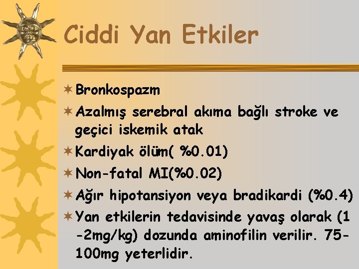 Ciddi Yan Etkiler ¬ Bronkospazm ¬ Azalmış serebral akıma bağlı stroke ve geçici iskemik