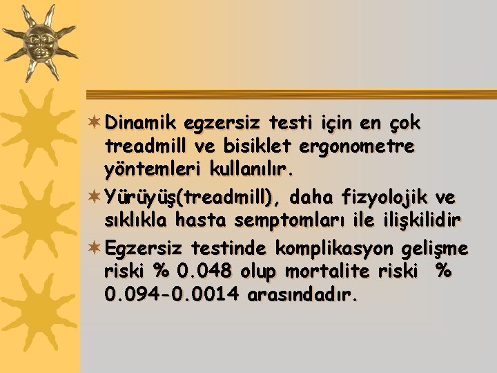 ¬ Dinamik egzersiz testi için en çok treadmill ve bisiklet ergonometre yöntemleri kullanılır. ¬