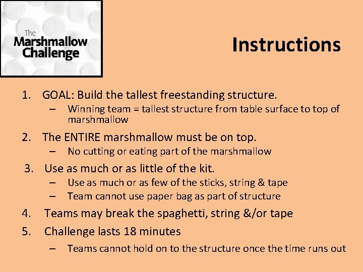 Instructions 1. GOAL: Build the tallest freestanding structure. – Winning team = tallest structure