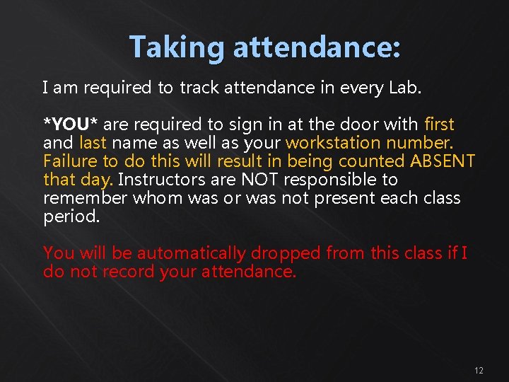  Taking attendance: I am required to track attendance in every Lab. *YOU* are