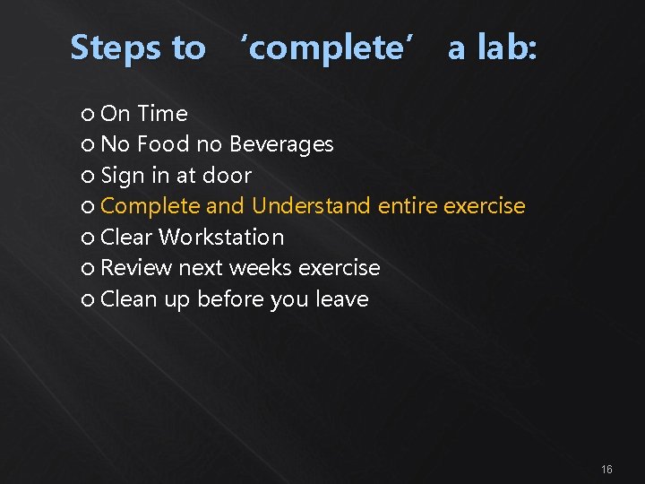 Steps to ‘complete’ a lab: On Time No Food no Beverages Sign in at