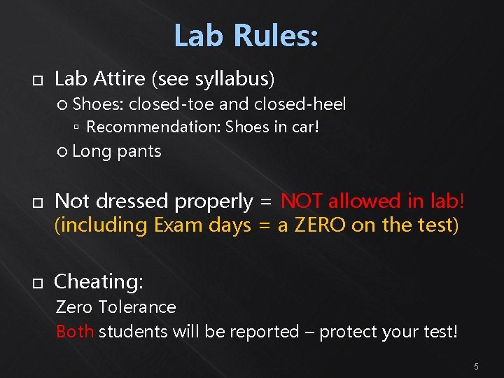 Lab Rules: Lab Attire (see syllabus) Shoes: closed-toe and closed-heel Recommendation: Shoes in car!