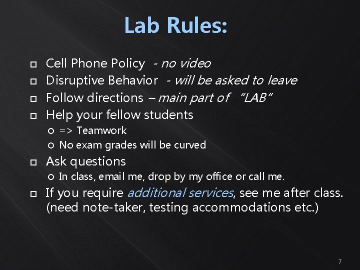 Lab Rules: Cell Phone Policy - no video Disruptive Behavior - will be asked