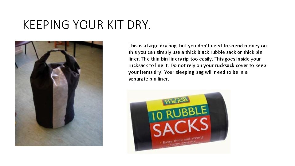 KEEPING YOUR KIT DRY. This is a large dry bag, but you don’t need