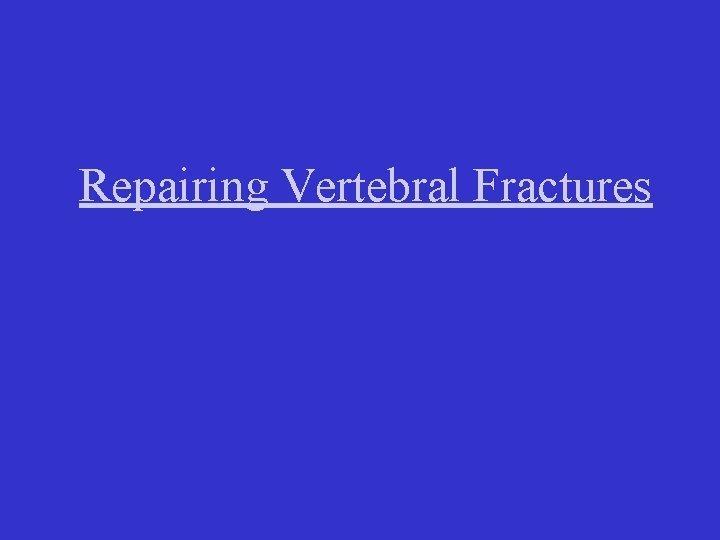 Repairing Vertebral Fractures 